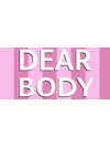 DEAR BODY
